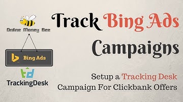 How To Track BingAds Campaigns Clickbank|Tracking Desk Campaign Setup