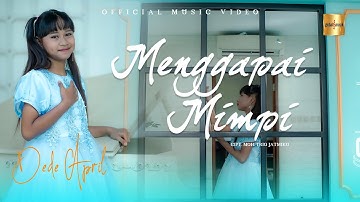 Dede April - Menggapai Mimpi (Official Music Video)