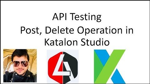 API Testing How to perform Post, Delete Operation in Katalon Studio
