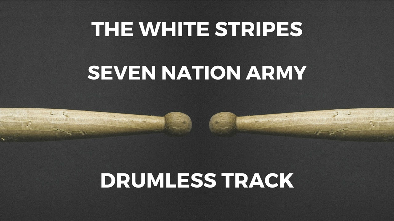 The White Stripes Seven Nation Army Drumless Youtube The White Stripes Seven Nation Army Drumless Youtube