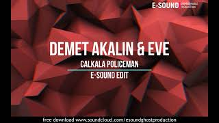 Demet Akalin & Eve - Calkala Policeman ( E-Sound Edit )