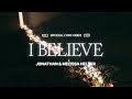 I Believe (Lyric Video) - Jonathan David Helser, Melissa Helser