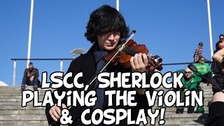 Sherlock playing Game of Thrones theme, LSCC and Cosplay Sherlock playing Game of Thrones theme, LSCC and Cosplay