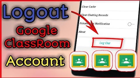 How to Logout Google Classroom Account