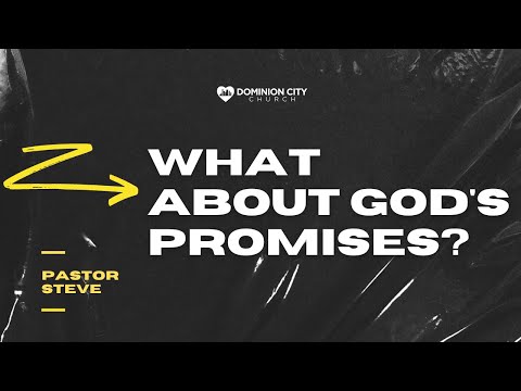 WHAT ABOUT GOD'S PROMISES? | PASTOR STEVE