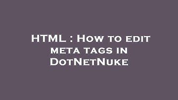 HTML : How to edit meta tags in DotNetNuke