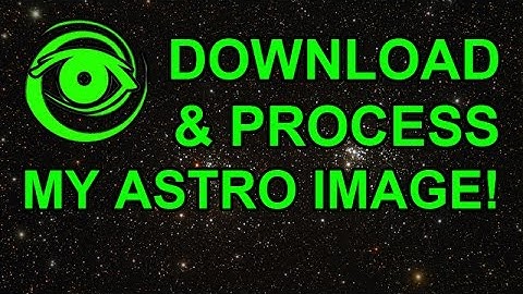 Download & Process M31 Astro Image Data - Astrophotography Tutorials