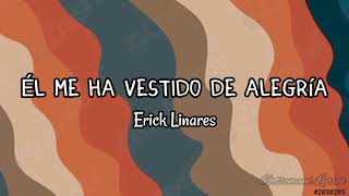 el me ha vestido de alegría - erick linares (letra)