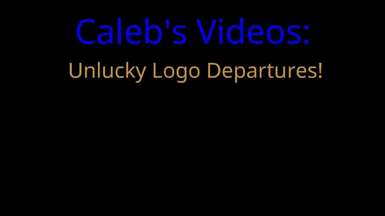 Caleb's Videos: Unlucky Logo Departures! - Caleb's Videos: Unlucky Logo Departures!
