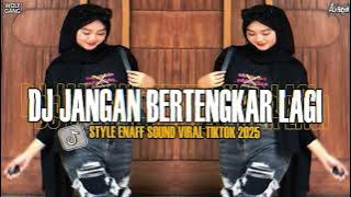 DJ JANGAN BERTENGKAR LAGI [STYLE ENAFF PISAN] SOUND VIRAL TIKTOK 2025