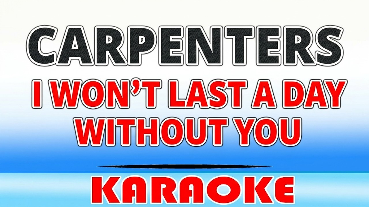 I Won't Last A Day Without You KARAOKE - YouTube