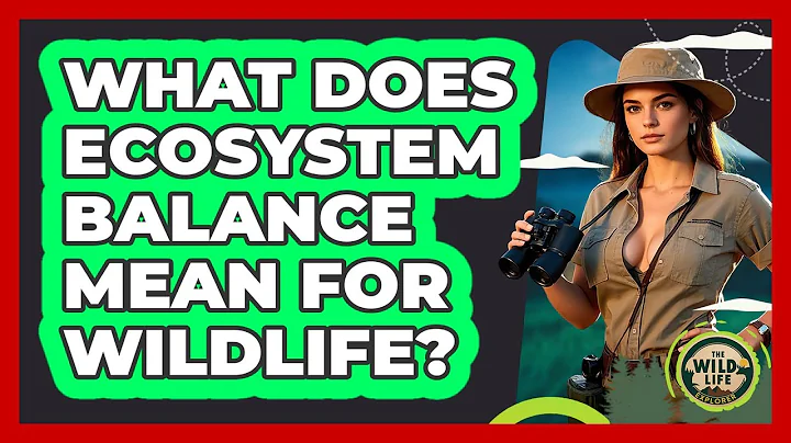 What Does Ecosystem Balance Mean For Wildlife?