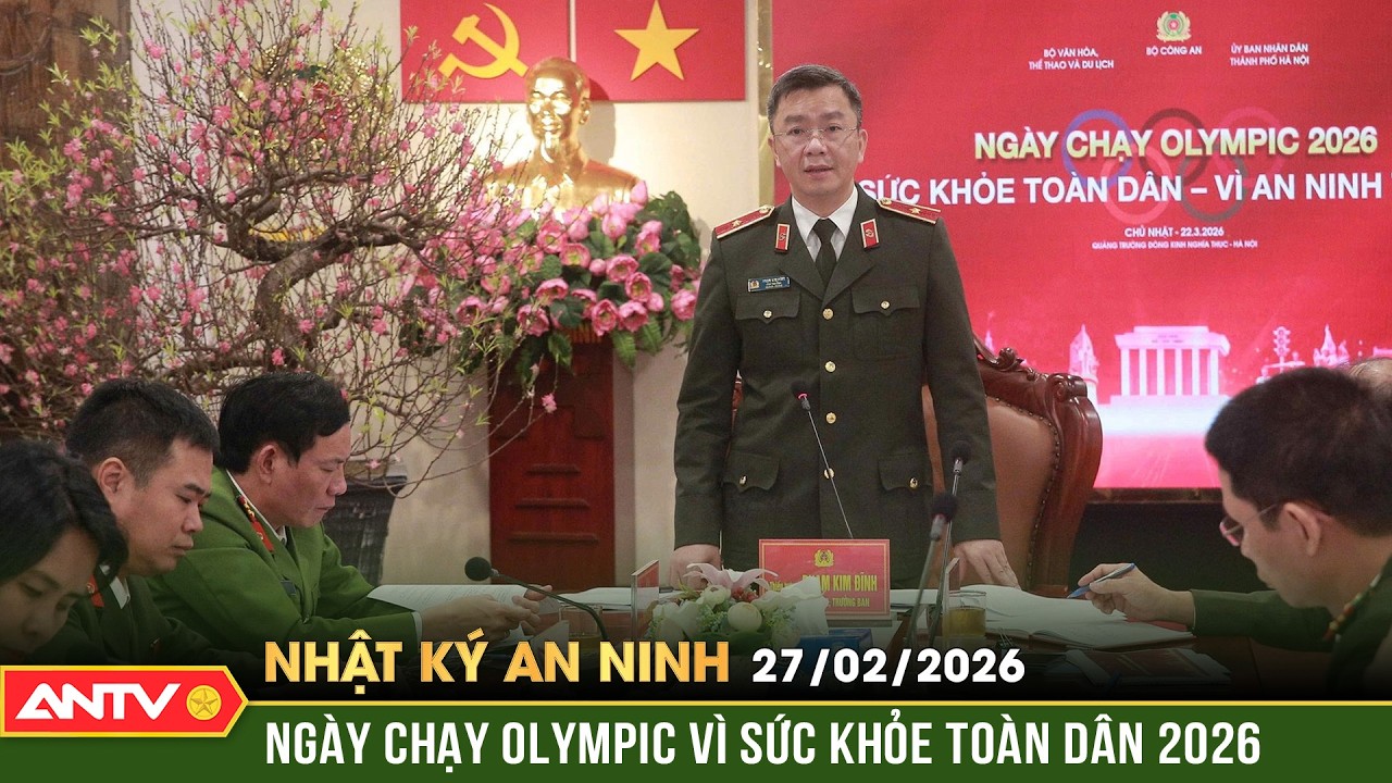 Nhật ký an ninh ngày 27/2: Bộ Công an họp Ban Tổ chức Ngày chạy Olympic 2026 | ANTV