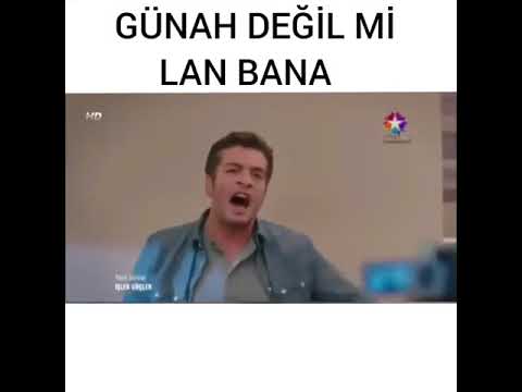 GÜNAH DEĞİL Mİ LAN BANA