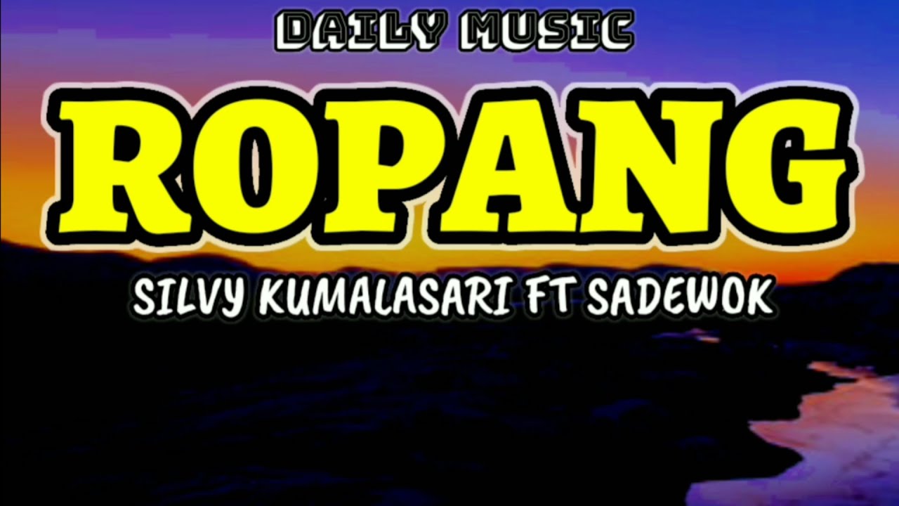 Ropang | Silvy Kumalasari ft Sadewok [Lirik Lagu]