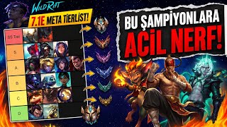 7.1E META TIERLIST! BU ŞAMPİYONLARA ACİL NERF! 🔥 Wild Rift