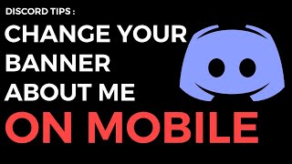 HOW TO CHANGE YOUR BANNER AND  ABOUT ME IN DISCORD MOBILE
