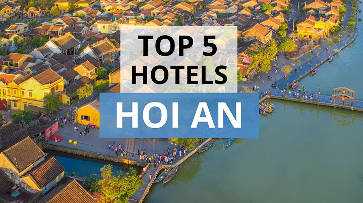 Top 10 most well-known and luxury hotels in hoian năm 2024