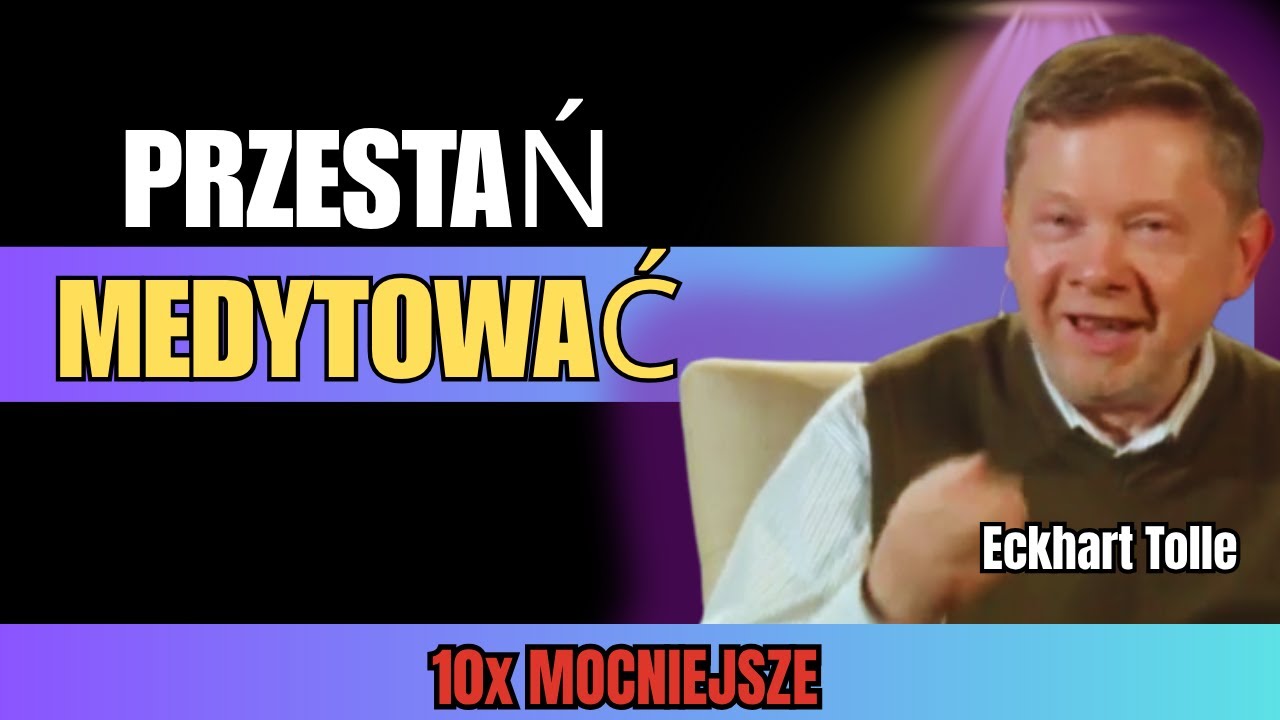 PRZESTAŃ Medytować (Ta 2-Minutowa Technika Jest 10x Mocniejsza) | Eckhart Tolle