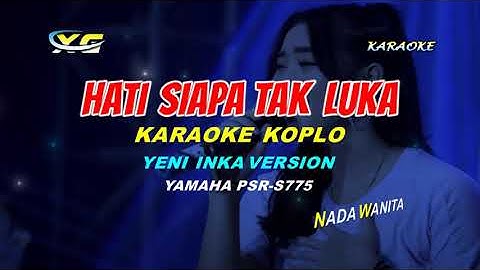 KARAOKE KOPLO  Yeni Inka - Hati Siapa Tak Luka (YAMAHA PSR -S 775) Di Selat Malaka Di Ujung Sumatera