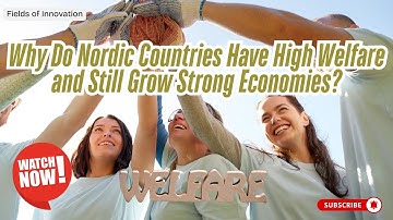 48 - Why Do Nordic Countries Have High Welfare and Still Grow Strong Economies?