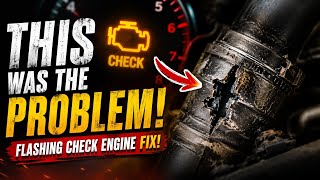 Flashing Check Engine Light Fix. Guess what happen.