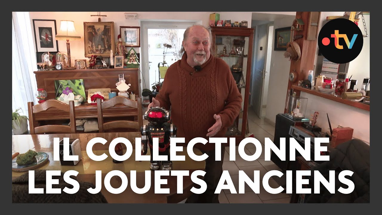 Il collectionne les jouets anciens