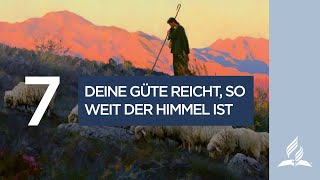 7. Deine Güte reicht, so weit der Himmel ist | Bibelgespräch