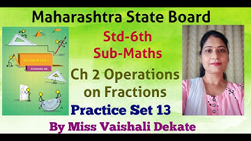 #Std-6th#Practice Set 13#Ch4 Operations on Fractions#Sub-Maths#Maharashtra State Board#