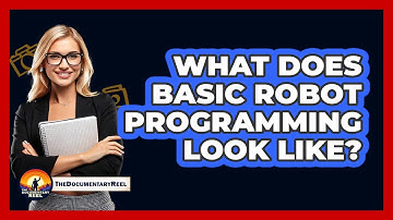 What Does Basic Robot Programming Look Like? - The Documentary Reel