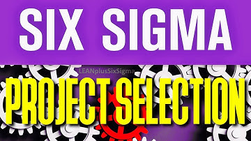 SIX SIGMA | 3 Ways to Select Six Sigma Project