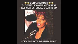 DONNA SUMMER   THIS TIME I KNOW ITS FOR REAL  JOEY THE HATT  DJ JIMMY 2022 NEW CLUB REMIX