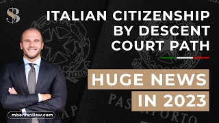 Italian Citizenship by Descent Court Path: HUGE NEWS in 2023!