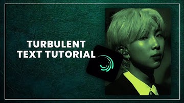 turbulence text tutorial ; alight motion