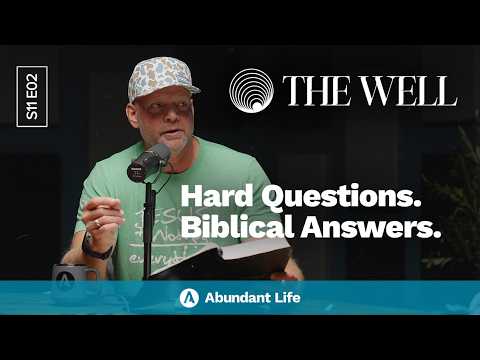 Hard Bible Questions Answered: Predestination, Israel, Sacrifice & More | The Well Podcast S11E02