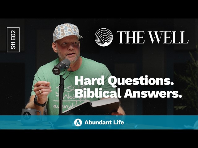Hard Bible Questions Answered: Predestination, Israel, Sacrifice & More | The Well Podcast S11E02