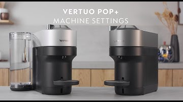 NESPRESSO - VERTUO POP+ | MACHINE SETTINGS