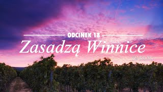 Zasadzą Winnice (Iz 65,21) odc.18