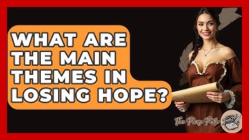 What Are The Main Themes In Losing Hope? - The Prose Path