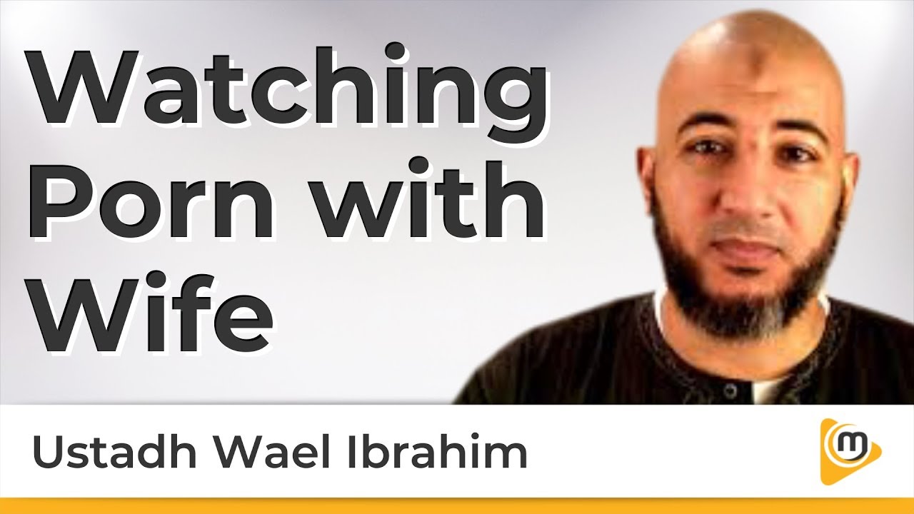 1280px x 720px - Watching Porn with Wife - Wael Ibrahim