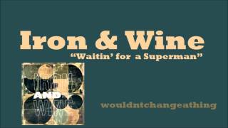 "Waitin' on a Superman" - Iron & Wine - LYRICS/HD/HQ chords