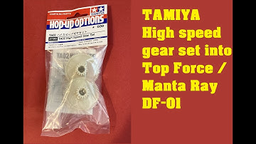 High speed gear set into TAMIYA Manta Ray / Top Force DF-01
