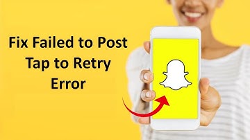 Fix Failed to Post Tap to Retry in Snapchat Error in Android