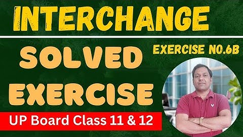 Interchange Solved Exercise | Up board class 11 &12 | Exercise 6 B. @eEnglishStudy