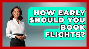 How Early Should You Book Flights? - Travel With A Backpack