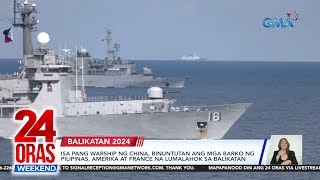 Isa pang warship ng China, binuntutan ang mga barko ng Pilipinas, Amerika at... | 24 Oras Weekend