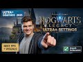 Hogwarts Legacy Ultra+ Settings (2026) – Best Performance &amp; Visuals for Everyone