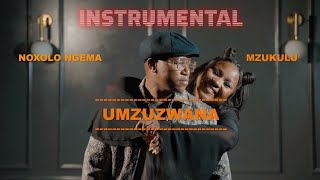 UMZUZWANA (instrumental) - Noxolo Ngema and Mzukulu