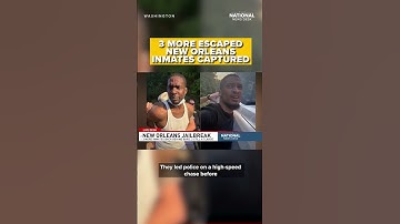 3 more inmates in custody after New Orleans jailbreak