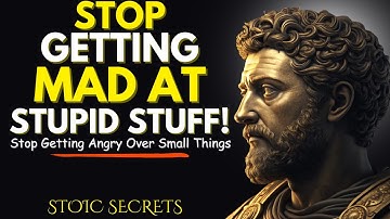 Why You Get Angry at Little Things & How to Stop | Stoic Philosophy Guide